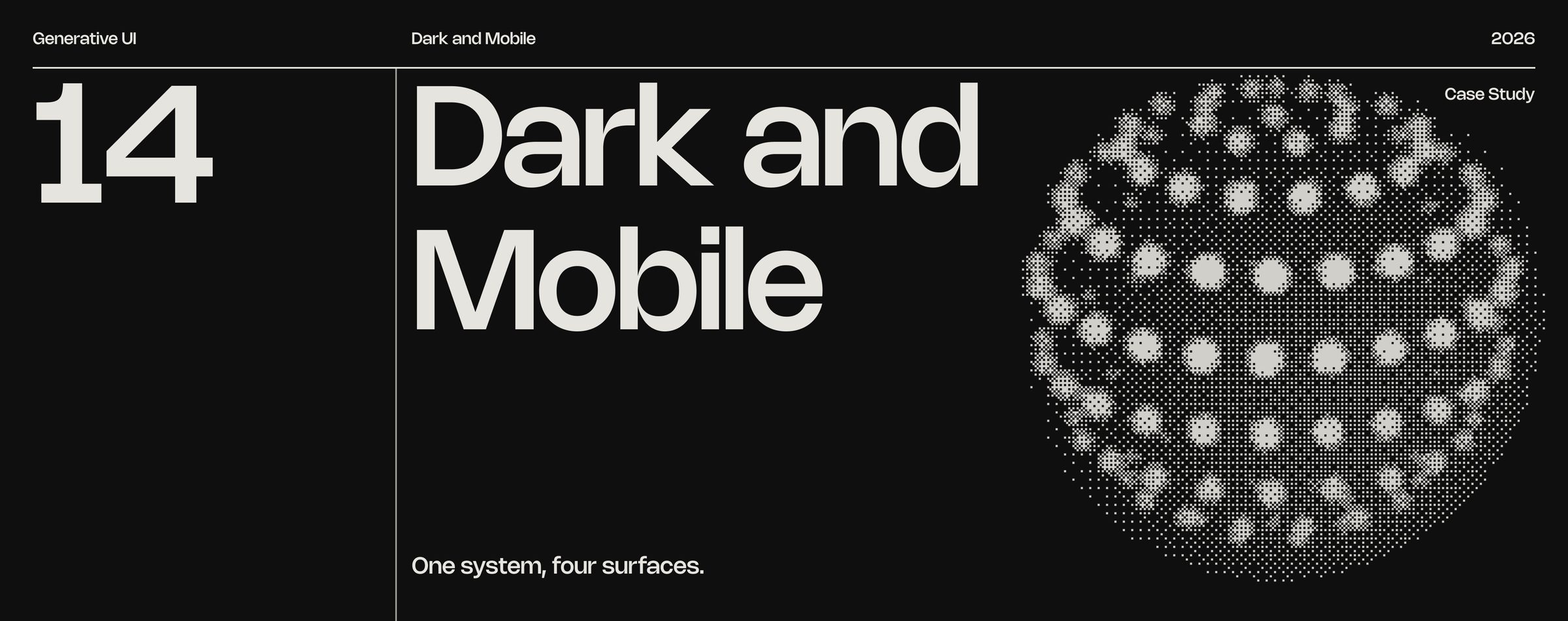 Dark and mobile: One system, four surfaces.